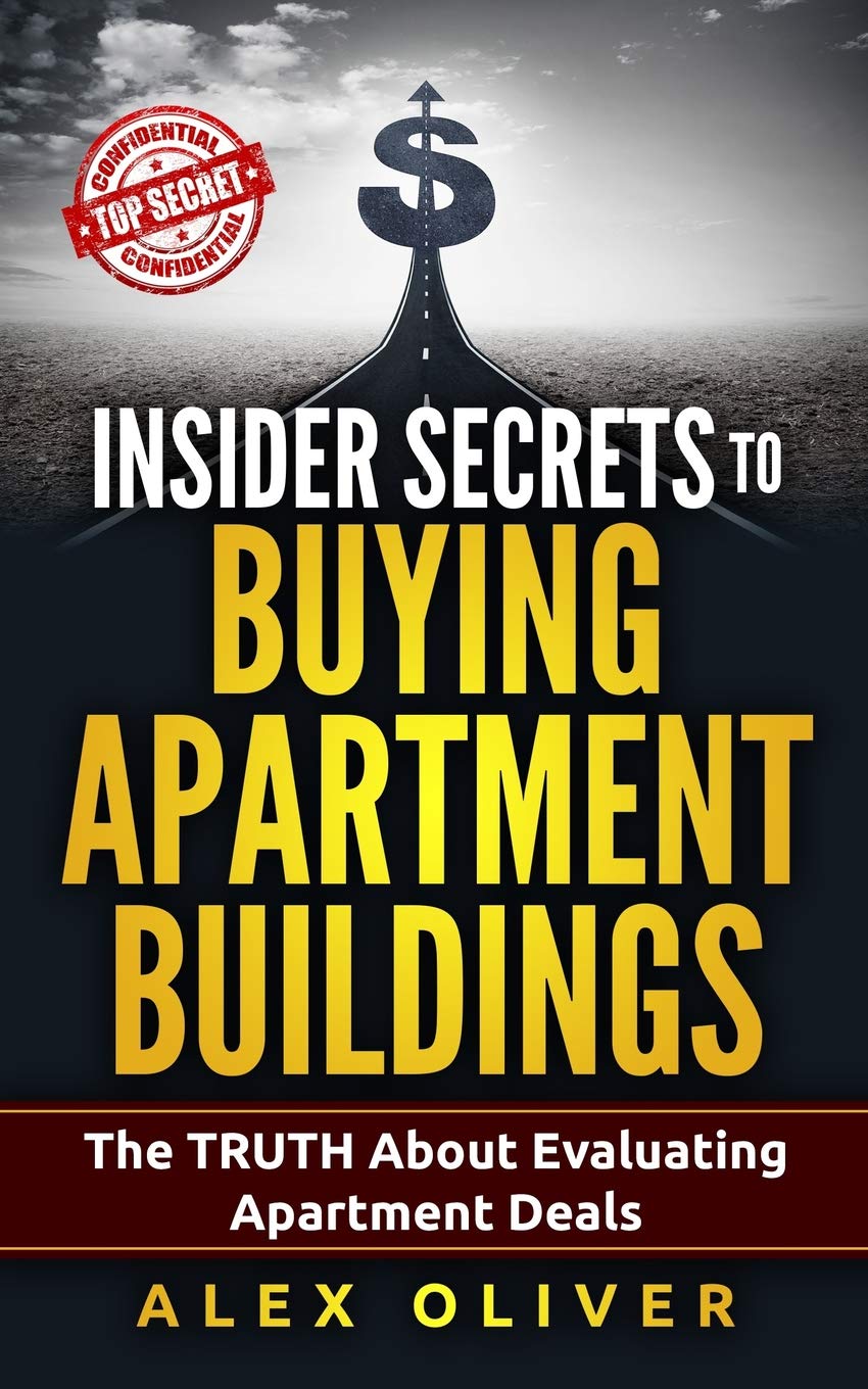 Insider Secrets to Buying Apartment Buildings: The TRUTH About Evaluating Apartment Deals Business, Finance & Career