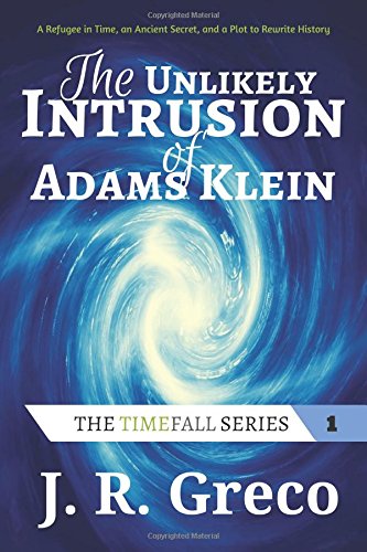 The Unlikely Intrusion of Adams Klein (The TimeFall Series, Band 1) Action & Adventure