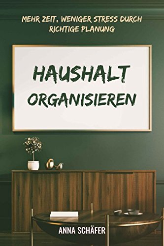 Haushalt Organisieren: Mehr Zeit, weniger Stress durch richtige Planung Hobbies & Crafts