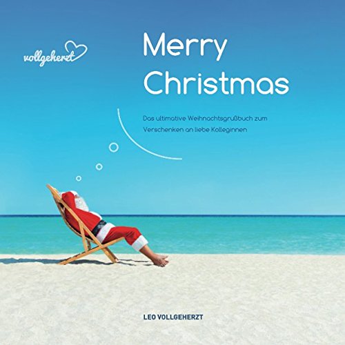 vollgeherzt: Merry Christmas: Das ultimative Weihnachtsgrußbuch zum Verschenken an liebe Kolleginnen (vollgeherzt Weihnachtsgrußbuch, Band 10) Partnership & Love