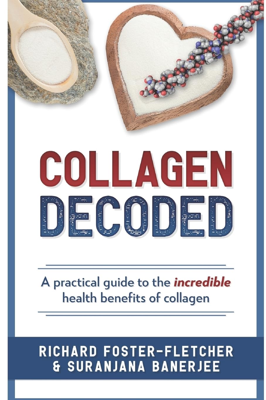 Collagen Decoded: A Practical Guide To The Incredible Health Benefits of Collagen Health, Nutrition & Fitness