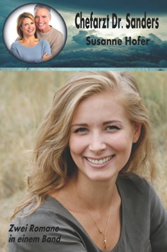 Chefarzt Dr. Sanders: 2 Romane in einem Band (Doppelband, Band 2) Contemporary literature