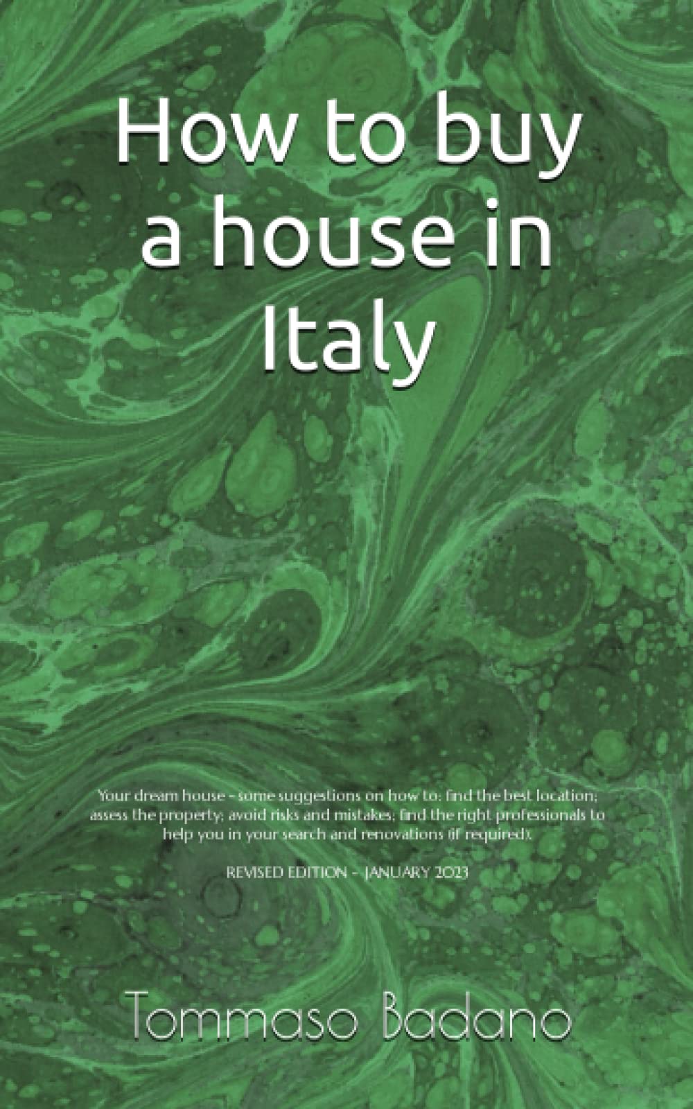 How to buy a house in Italy: Some suggestions on how to: find the best location; assess the property; avoid risks and mistakes; find the right professionals to help you in your search and renovations Business, Finance & Career