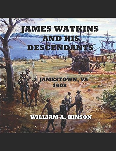 James Watkins And His Descendants: - Jamestown, VA 1608 - Politics & History