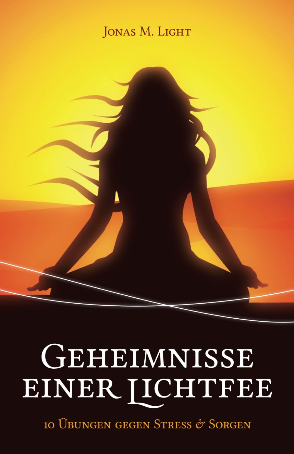 Geheimnisse einer Lichtfee: 10 Übungen gegen Stress & Sorgen Fantasy & Sci-Fi