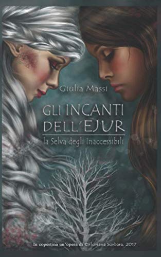 Gli Incanti dell'Ejur: La Selva degli Inaccessibili Romantic Fantasy
