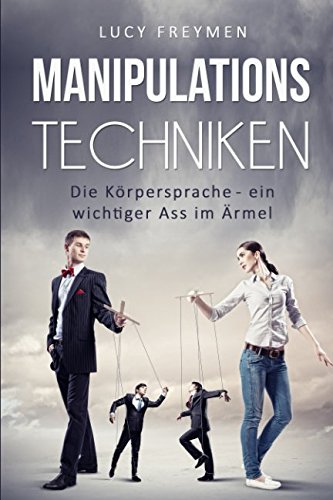 Manipulationstechniken: Die Körpersprache - ein wichtiger Ass im Ärmel Film, Art & Culture