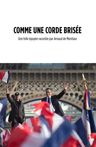 Comme une corde brisée: Une folle épopée racontée par Arnaud de Montlaur Politics & Society
