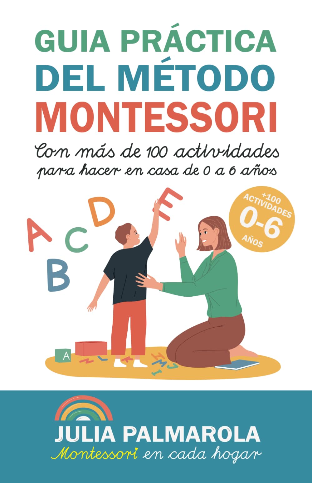 Guía práctica del Método Montessori: Con más de 100 actividades para hacer en casa de 0 a 6 años (Libros de Actividades Montessori en Casa y en Clase, Band 1) Study Guides