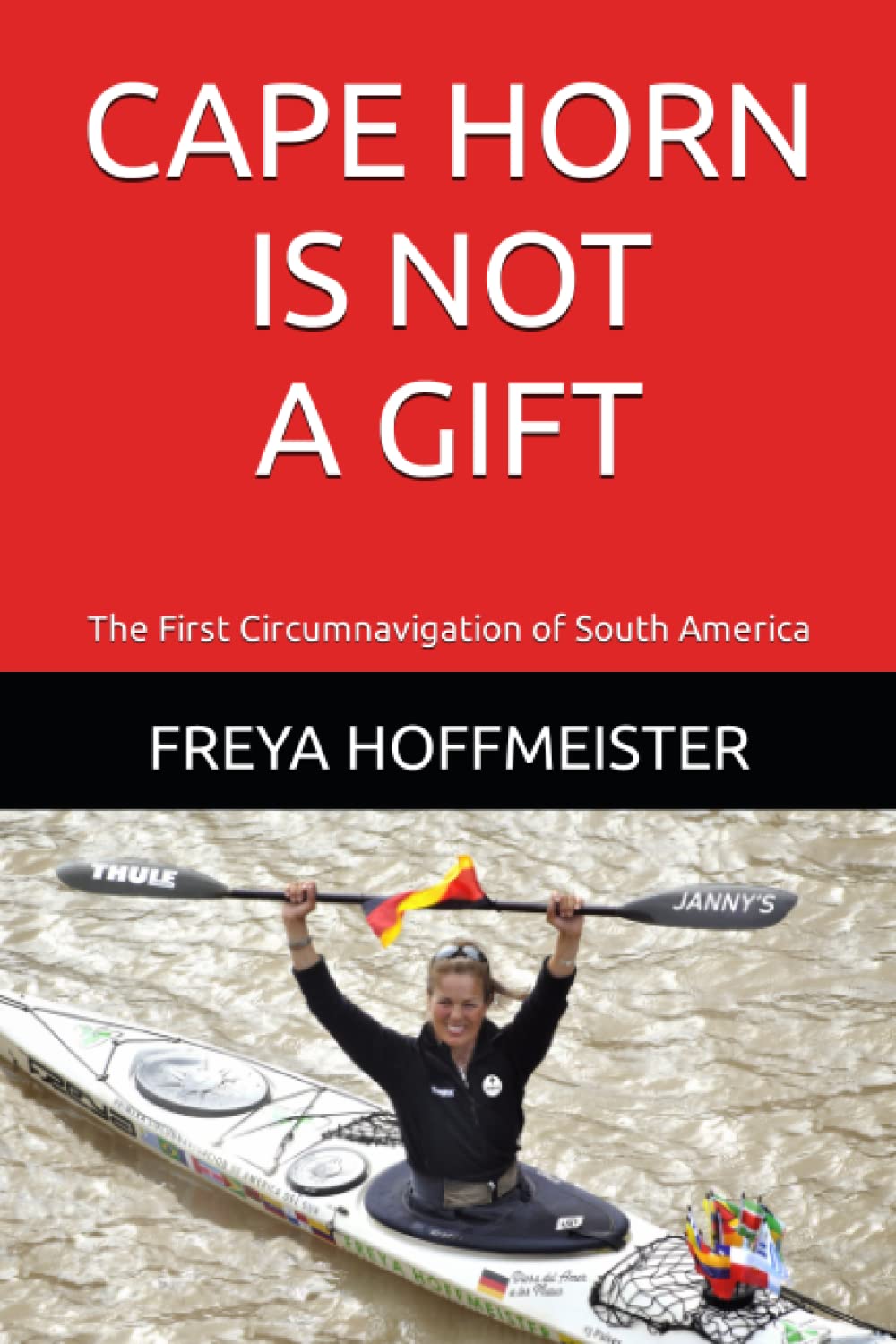CAPE HORN is not a GIFT!: The First Circumnavigation of South America Travelogues