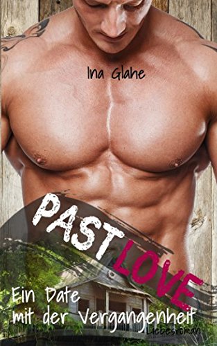 Past Love - Ein Date mit der Vergangenheit: Sinnlicher Liebesroman Humour & Satire