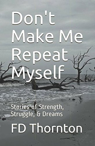 Don't Make Me Repeat Myself: Stories of Strength, Struggle, & Dreams Lifestyle