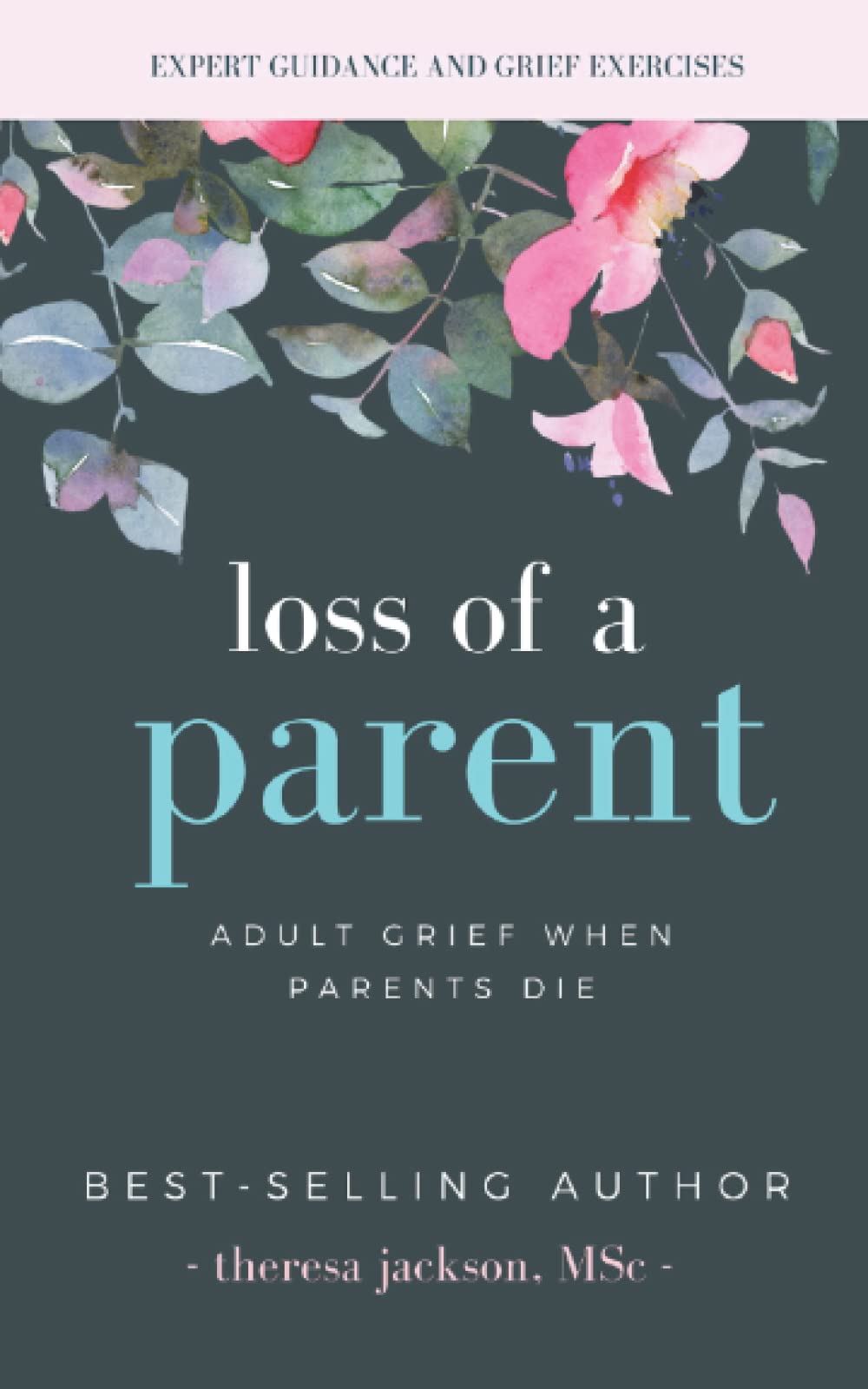 Loss of a Parent: Adult Grief When Parents Die (Healing from the Loss of a Parent, Band 1) Business, Finance & Career