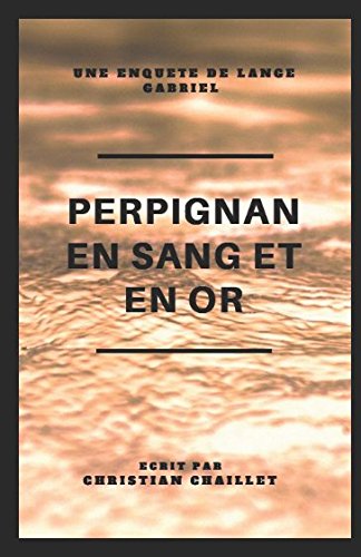 PERPIGNAN EN SANG ET EN OR (LES ENQUETES DE GABRIEL LANGE, Band 2) Action & Adventure