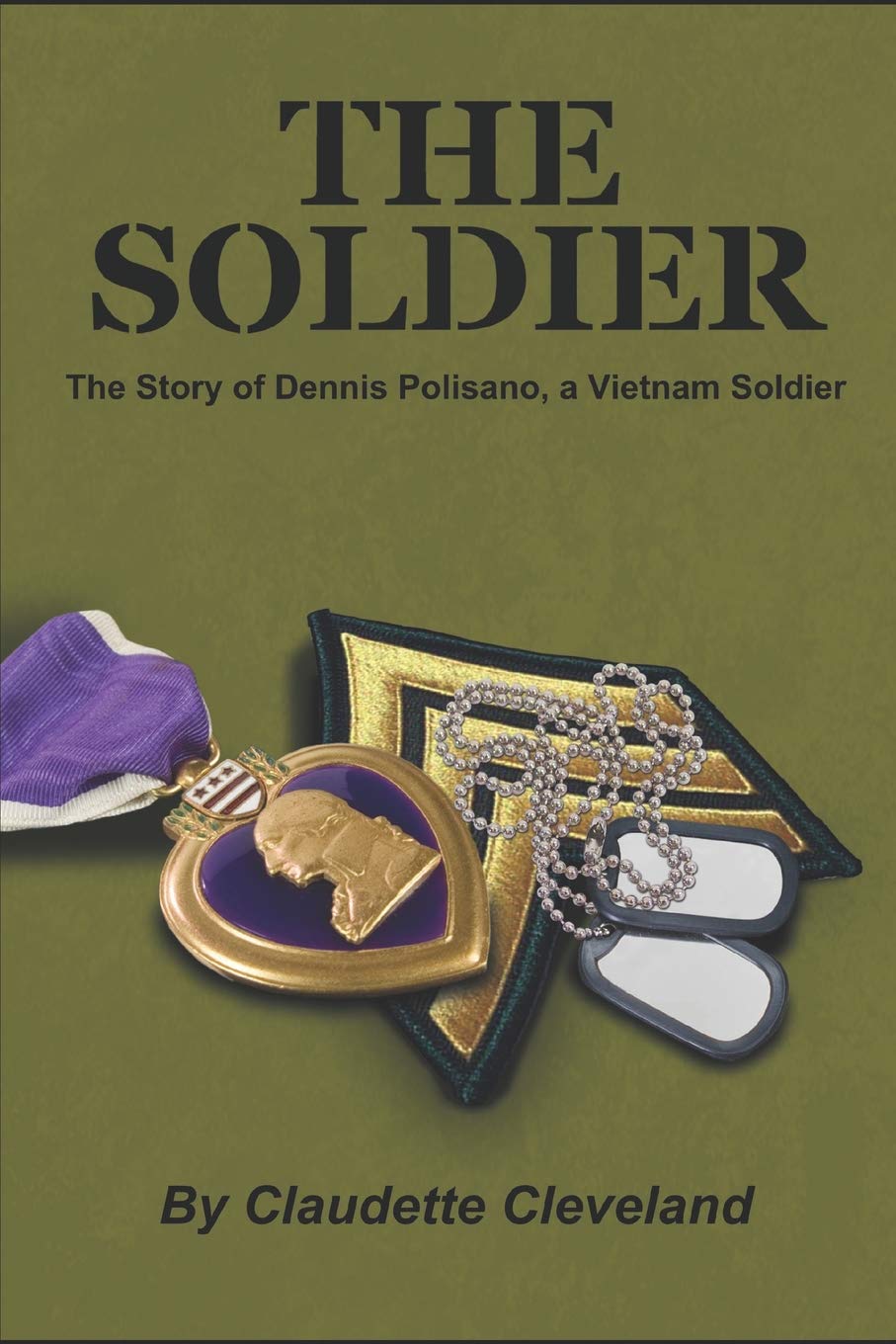 The Soldier: The Dennis Polisano Story, a Vietnam Soldier Memories