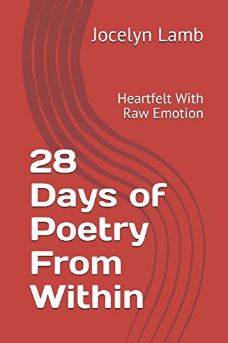 28 Days of Poetry From Within: Heartfelt With Raw Emotion Philosophy