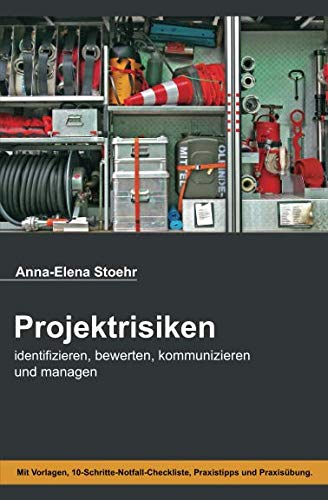 Projektrisiken: identifizieren, bewerten, kommunizieren und managen Business, Finance & Career