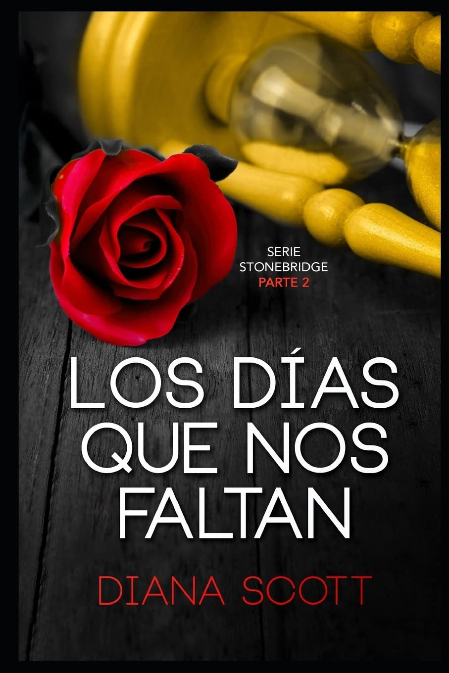 Los días que nos faltan: Con +de 100.000 lectores Diana Scott regresa con una novela romántica, cargada de erotismo. book