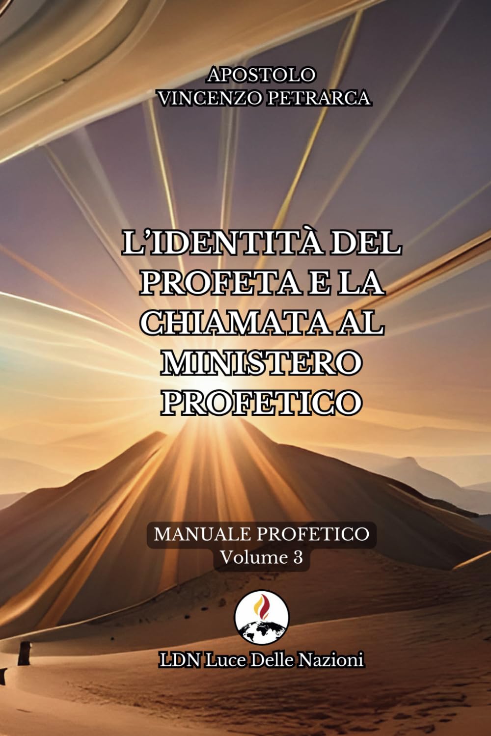 L’identità del profeta e la chiamata al ministero profetico: Manuale Profetico Volume 3 (dalla Scuola Profetica, Band 3) Religion & Esotericism