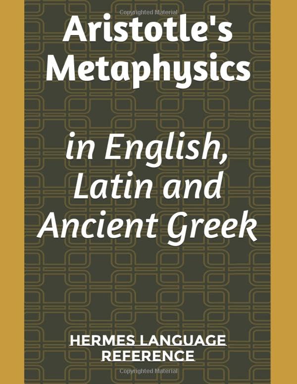 Aristotle's Metaphysics in English, Latin and Ancient Greek: trilingual edition (Hermes Ancient texts, Band 3) Philosophy