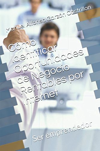 Cómo Identificar Oportunidades de Negocio Rentables por Internet: Ser emprendedor Business, Finance & Career