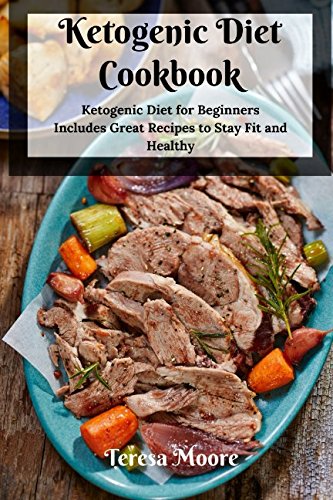 Ketogenic Diet Cookbook: Ketogenic Diet for Beginners Includes Great Recipes to Stay Fit and Healthy (Healthy Food, Band 7) Health, Nutrition & Fitness