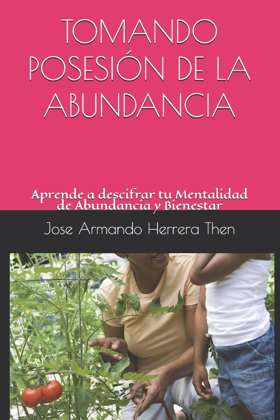 TOMANDO POSESIÓN DE LA ABUNDANCIA: Aprende a descifrar tu Mentalidad de Abundancia y Bienestar. Business, Finance & Career
