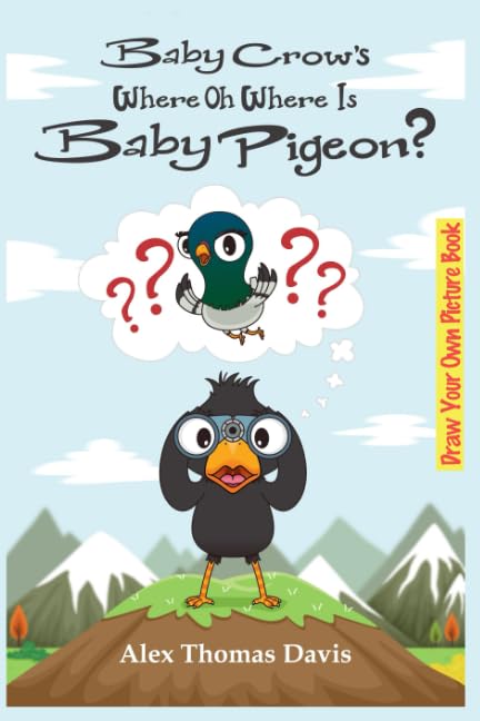 Baby Crow's Where Oh Where Is Baby Pigeon: Draw Your Own Picture Book Non-fiction