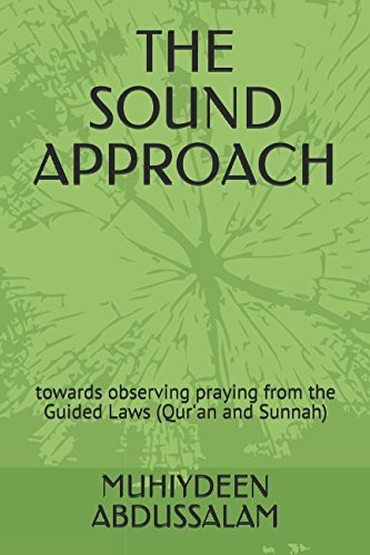 THE SOUND APPROACH: towards observing praying from the Guided Laws (Qur'an and Sunnah) Religion & Esotericism