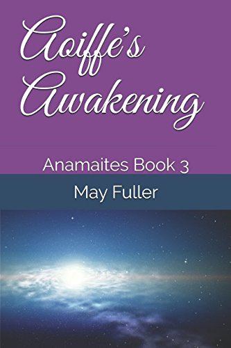 Aoiffe's Awakening: Anamaites Book 3 (Amamaites Series, Band 3) Romantic Fantasy
