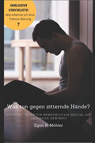 Was tun gegen zitternde Hände?: Zittern - wenn ein Gefühl die Oberhand gewinnt Health, Nutrition & Fitness