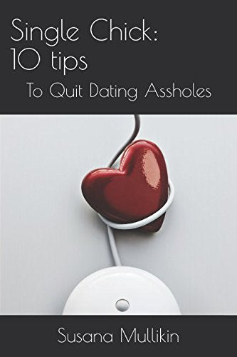 Single chick: 10 tips: To Quit Dating Assholes Partnership & Love