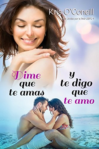Dime que te amas y te digo que te amo (Saga Unidas por la Red, Band 4) Contemporary literature