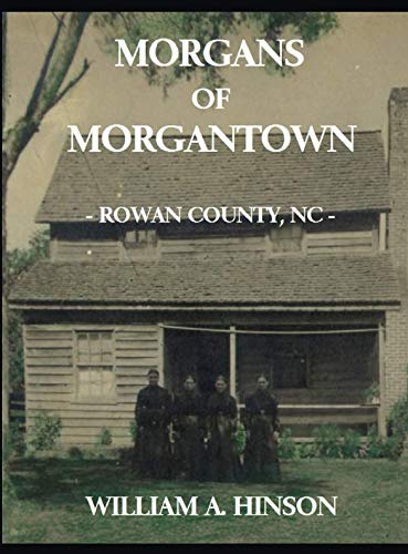 MORGANS OF MORGANTOWN: - ROWAN COUNTY, NC - Politics & History