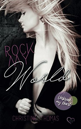 Rock My World – Unbreak My Heart Books