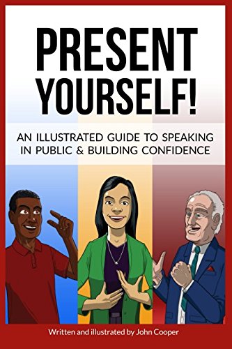 Present Yourself!: An illustrated guide to speaking in public and building confidence Social Sciences