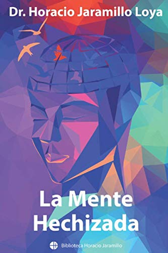 La Mente Hechizada: (La mente y sus hechizos) (Biblioteca Horacio Jaramillo, Band 1) Study Guides