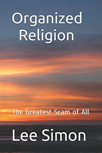 Organized Religion: The Greatest Scam of All Religion & Esotericism