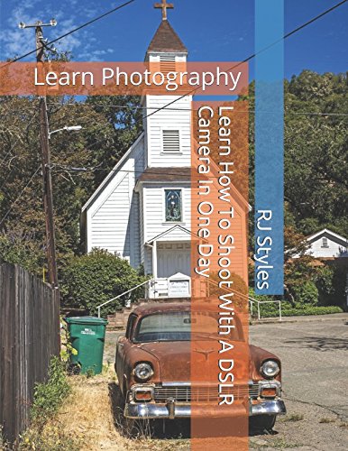 Learn How To Shoot With A DSLR Camera In One Day: Learn Photography Photography