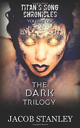 The DARK Trilogy: Titan's Song Chronicles Volume One Dark Fantasy