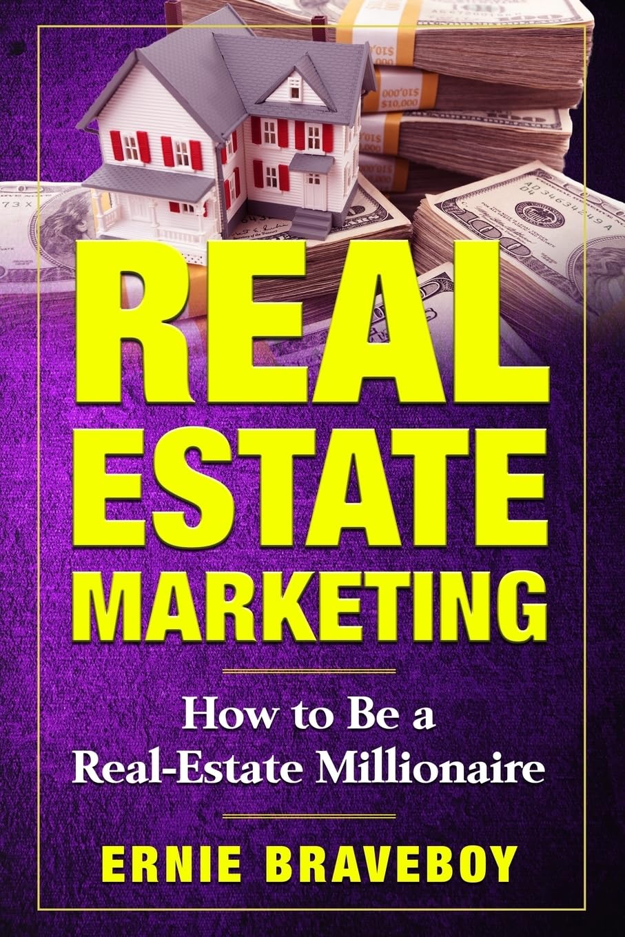REAL ESTATE MARKETING HOW TO BE A REAL ESTATE MILLIONAIRE: REAL ESTATE MARKETING 101 Business, Finance & Career