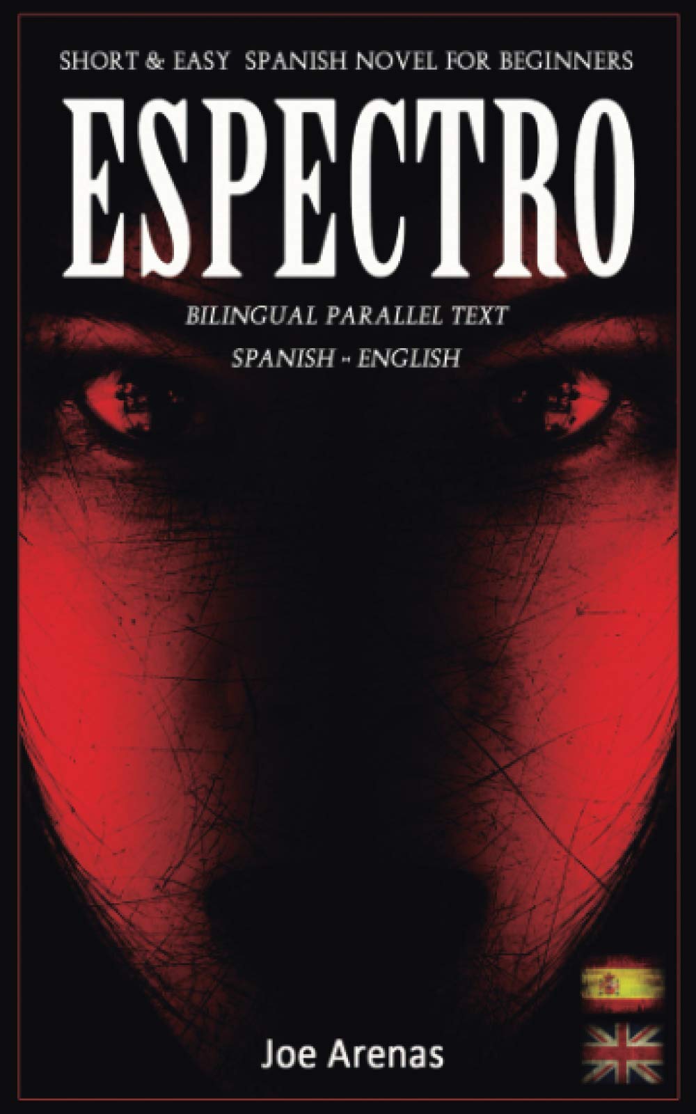 Espectro: Short and Easy Spanish Novel for Beginners (Bilingual Parallel Text: Spanish - English): Learn Spanish by Reading a Story of Suspense and Horror (Spanish Readers for Beginners) Foreign Languages ​​& Dictionaries