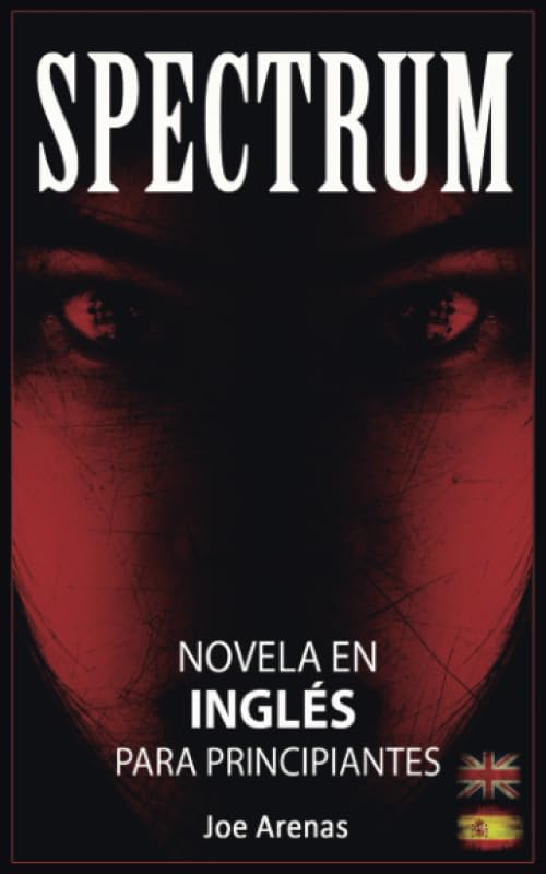 Spectrum: Novela de Terror en Inglés para Principiantes con Textos Paralelos (Bilingüe: Inglés - Español) (Lecturas en Inglés para Principiantes) Foreign Languages ​​& Dictionaries