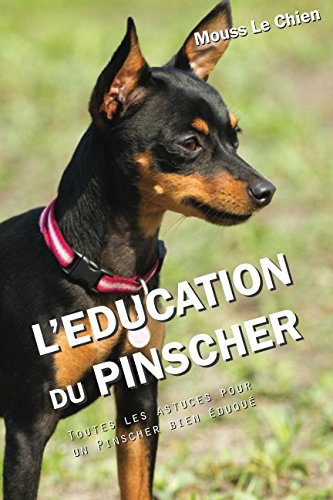 L'EDUCATION DU PINSCHER: Toutes les astuces pour un Pinscher bien éduqué book