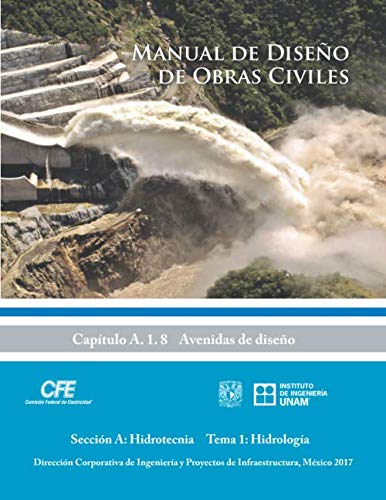 Manual de Diseño de Obras Civiles Cap. A.1.8 Avenidas de Diseño: Sección A: Hidrotecnia Tema 1: Hidrología Learning & Reference