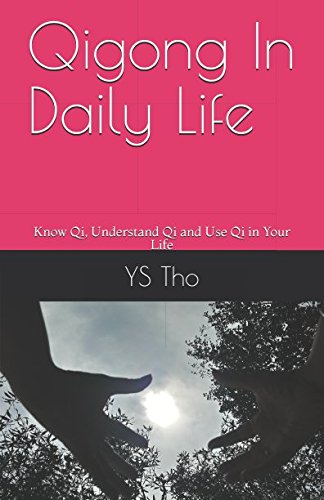Qigong In Daily Life: Know Qi, Understand Qi and Use Qi in Your Life (ysqg znqg, Band 1) Lifestyle