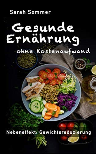 Gesunde Ernährung: ohne Kostenaufwand: Nebeneffekt: Gewichtsreduzierung Medicine