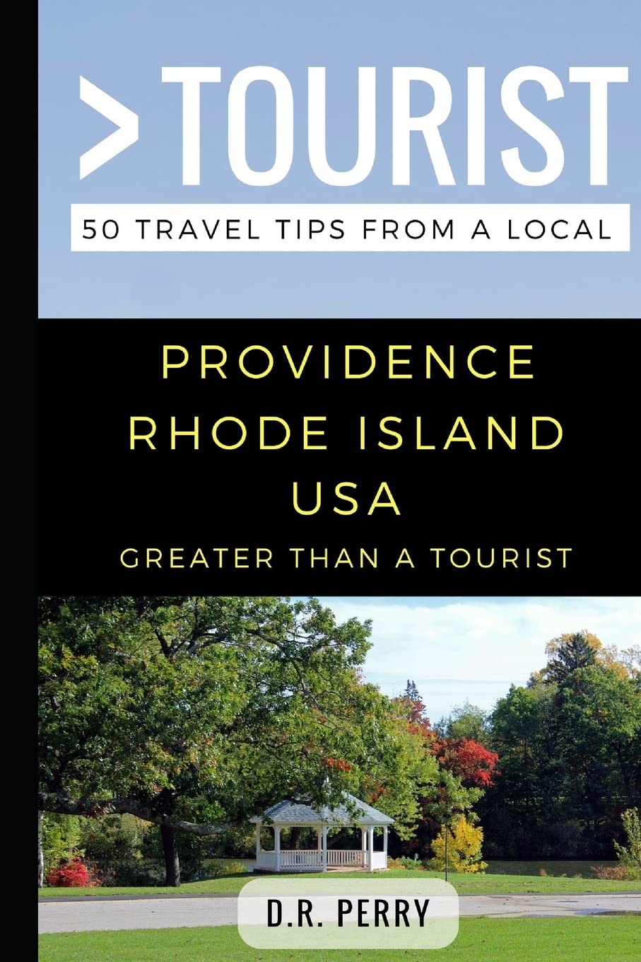 Greater Than a Tourist- Providence Rhode Island USA: 50 Travel Tips from a Local (Greater Than a Tourist Rhode Island, Band 151) Leisure, Home & Garden
