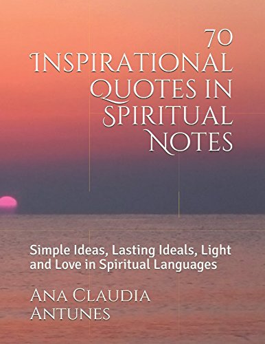 70 Inspirational Quotes in Spiritual Notes: Simple Ideas, Lasting Ideals, Light and Love in Spiritual Languages (Quotes & Notes, Band 1) Lifestyle