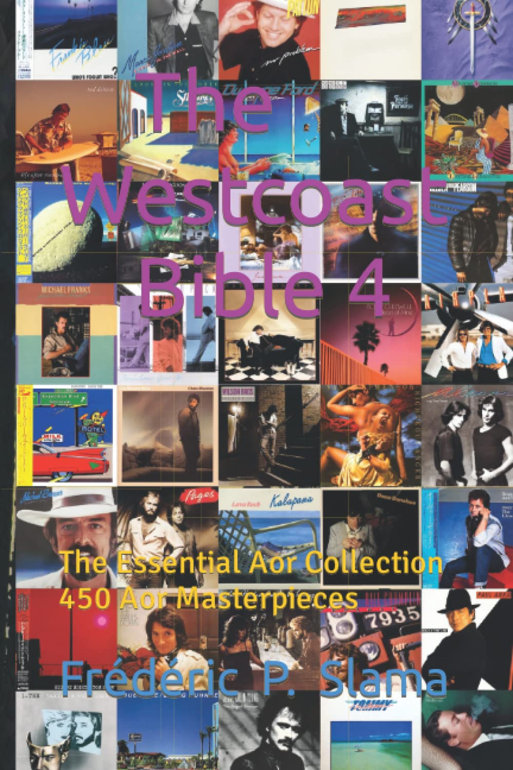 The Westcoast Bible 4: The Essential Aor Collection - 450 Aor Masterpieces Arts & Music